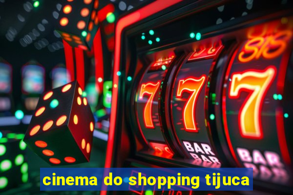 cinema do shopping tijuca